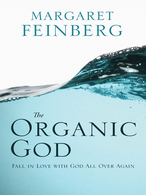 Title details for The Organic God by Margaret Feinberg - Available
